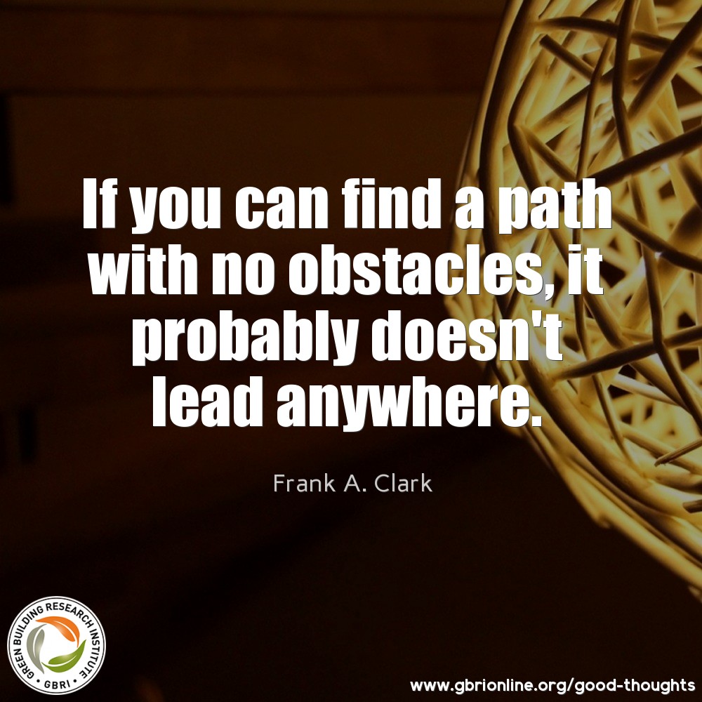 If You Can Find A Path With No Obstacles, It Probably Doesn’t Lead 